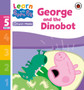 Learn with Peppa Phonics Level 5 Book 5 ??? George and the Dinobot (Phonics Reader)