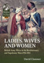 Ladies, Wives and Women : British Army Wives in the Revolutionary and Napoleonic Wars 1793-1815 : 99