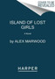 The Island of Lost Girls : A Novel