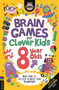 Brain Games for Clever Kids?? 8 Year Olds : More than 100 puzzles to boost your brainpower