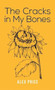 The Cracks in My Bones