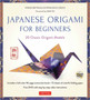 Japanese Origami for Beginners Kit : 20 Classic Origami Models: Kit with 96-page Origami Book, 72 Origami Papers and Instructional Videos: Great for Kids and Adults