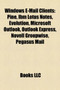 Windows E-mail Clients : Pine, IBM Lotus Notes, Evolution, Microsoft Outlook, Outlook Express, Novell GroupWise, Pegasus Mail