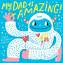 My Dad Is Amazing : (A HelloLucky Book)