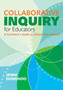 Collaborative Inquiry for Educators : A Facilitator's Guide to School Improvement