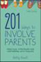 201 Ways to Involve Parents : Practical Strategies for Partnering With Families