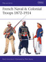 French Naval & Colonial Troops 1872???1914