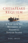 Chesapeake Requiem : A Year with the Watermen of Vanishing Tangier Island
