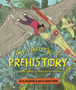 The History of Pre-History : An adventure through 4 billion years of life on earth!