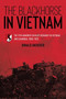 The Blackhorse in Vietnam : The 11th Armored Cavalry Regiment in Vietnam and Cambodia, 1966???1972