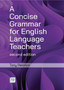 A Concise Grammar for English Language Teachers, second edition