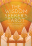 The Wisdom Seeker's Tarot : Cards and Techniques for Self-Discovery and Positive Change The Wisdom Seeker's Tarot : Cards and Techniques for Self-Discovery and Positive Change