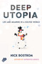 Deep Utopia : Life and Meaning in a Solved World