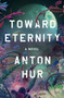 Toward Eternity : A Novel