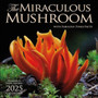 The Miraculous Mushroom 2025 Wall Calendar : With Fabulous Fungi Facts