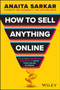 How to Sell Anything Online : The Ultimate Marketing Playbook to Grow Your Online Business