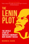 The Lenin Plot : The Untold Story of America? Midnight War Against Russia