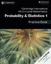 Cambridge International AS & A Level Mathematics: Probability & Statistics 1 Practice Book