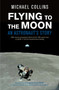 Flying to the Moon : An Astronaut's Story