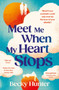 Meet Me When My Heart Stops : ?An emotional rollercoaster ... perfect for fans of One Day? Sunday Mail