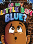 Is My Little Boy Blue?