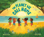 The Planet We Call Home