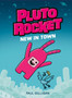 Pluto Rocket: New In Town (pluto Rocket 1)