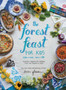 The Forest Feast for Kids : Colorful Vegetarian Recipes That Are Simple to Make