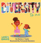 DIVERSITY to me : A children's picture book teaching kids about the beauty diversity. An excellent book for first conversations about diversity & inclusion