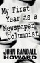 My First Year as a Newspaper Columnist by John Randall Howard - Paperback