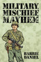 Military, Mischief & Mayhem! by Barrie Daniel - Paperback