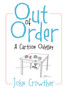 Out of Order : A Cartoon Odyssey by John Crowther - Paperback