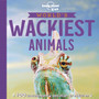 Lonely Planet Kids World's Wackiest Animals