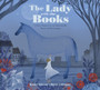 The Lady With The Books : A Story Inspired by the Remarkable Work of Jella Lepman