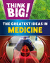 Think Big!: The Greatest Ideas in Medicine