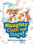 Naughty Cats and Dogs! : Adult Cat Coloring Book by Jupiter Kids - Paperback