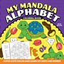 My Mandala Alphabet Coloring Book : Super Cute Color and Learn My ABCs and Words