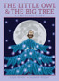 The Little Owl & the Big Tree : A Christmas Story