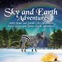 Sky and Earth Adventures : Molly, Roger and Sarah's Sky Adventures Peter, Simon and Zelda's Earth Adventures