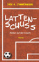 Lattenschuss : Kicker auf der Couch by Dirk K Zimmermann - Paperback