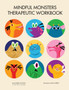 Mindful Monsters Therapeutic Workbook : A Feelings Activity Book For Children