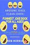Funniest Joke Book (for All Ages) : Awesome Jokes, Clean Joke, Dad Joke by Rob Morris - Paperback