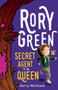 Rory Green Secret Agent to the Queen