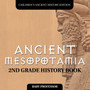 Ancient Mesopotamia : 2nd Grade History Book Children's Ancient History Edition