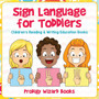 Sign Language for Toddlers : Children's Reading & Writing Education Books