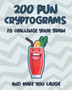 The ultimate Pun Cryptograms : 200 Large Print puzzles - to challenge your brain and make you laugh by Beeu Publishing - Paperback