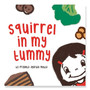 Squirrel in my Tummy