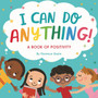I Can Do Anything! : A Book of Positivity for Kids