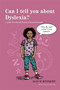 Can I tell you about Dyslexia? : A guide for friends, family and professionals