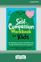 The Self-Compassion Workbook for Kids : Fun Mindfulness Activities to Build Emotional Strength and Make Kindness Your Superpower (16pt Large Print Edition)